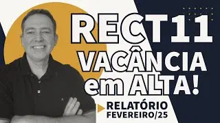 RECT11 VAC&Acirc;NCIA EM ALTA! FATO RELEVANTE E RELAT&Oacute;RIO