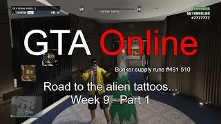 GTA Online - Road to the alien tattoos... Bunker supplies week 9, part 1: &rarr;♂480/600&larr; ♀480/600