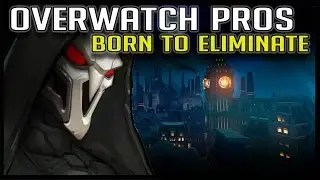OVERWATCH PROS - BORN TO ELIMINATE | FEAT. SEAGULL, TAIMOU, IDDQD, SUREFOUR