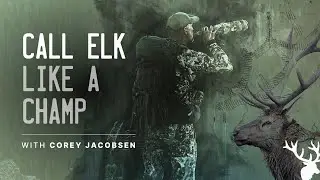 Call Elk Like a World Champion with Corey Jacobsen