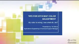 Tips for Efficient Color Adjustment  | X-Rite's Quality Control Webinar Series
