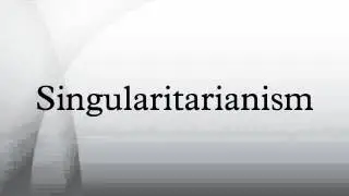 Singularitarianism