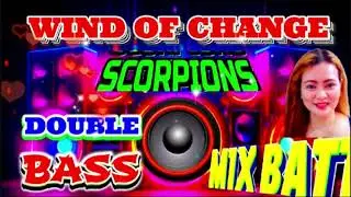 SCORPIONS - WIND OF CHANGE-  DOUBLE BASS - BATTLE MIX