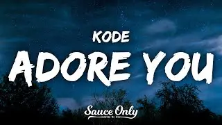 Kode - Adore You (Lyrics)