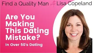 Are You Making This Dating Mistake After 50