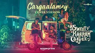 Cargaalamey  (Cover Version) | Sweet Kaaram Coffee | OnThe Streets of Chennai | Govind Vasantha