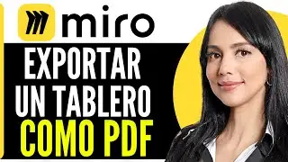 C&oacute;mo Exportar un Tablero de Miro como PDF (2025)