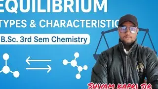 Equilibrium | Types of Equilibrium (Physical & Chemical) | Characteristics of Equilibrium |