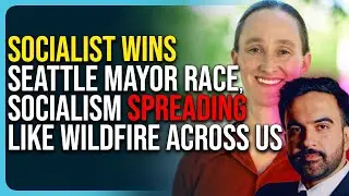 Socialist Wins Seattle Mayor Race, Socialism Spreading Like Wildfire Across US
