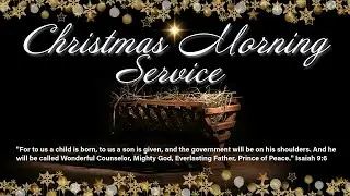 December 25, 2025 || Christmas Morning Worship Service || Bishop Clement Clarke