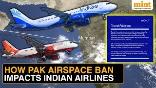 Longer Routes, Higher Airfares, How EXACTLY Will Pakistan&rsquo;s Airspace Ban Impact Air India, IndiGo