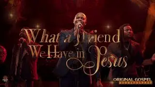 What a Friend We Have in Jesus | Soulful Gospel | Original Praise/Worship Music | Black Gospel Hymn