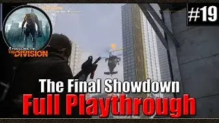 Tom Clancy's The Division | Full Playthrough | Part 19 | The Final Showdown