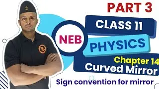 REFLECTION OF CURVED MIRROR|| Part 3 || Class 11 PHYSICS || Sign convention for mirror