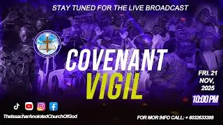 LIVE: COVENANT VIGIL || FRI. 21ST  NOV 2025||#theissacharanointedchurchofgod ||