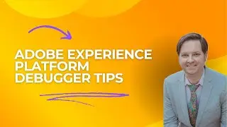 Adobe Experience Platform Debugger Tips