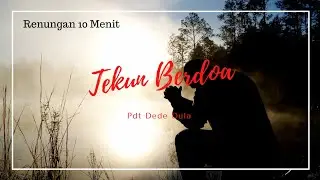 Tekun Berdoa | Renungan 10 Menit |Renungan Singkat | Renungan Pendek |Khotbah Singkat |Pdt Dede Dula