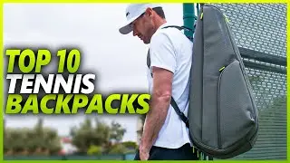 Best Tennis Backpacks 2024 | Top 10 Tennis Backpacks To Carry Your Tennis Gear Efficiently
