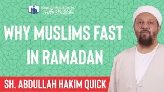 Sh. Abdullah Hakim Quick - Why Muslims Fast in Ramadan