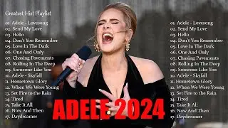 Adele Songs Playlist 2024 - Best Songs Collection 2024 - Adele Greatest Hits Songs Of All Time