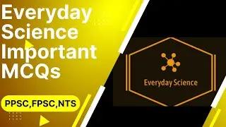 Everyday Science MCQS || Most Important Everyday Science MCQS from PPSC, FPSC, NTS, CSS