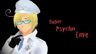 【MMD || 2P! Hetalia】Super Psycho Love【Psycho Elegancy Trio】