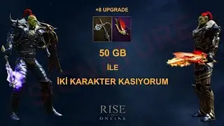 50 Gb ile İki Karakter  Kasıyorum B&ouml;l&uuml;m 1 / Rise Online