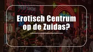 EROTISCH CENTRUM OP DE ZUIDAS?!