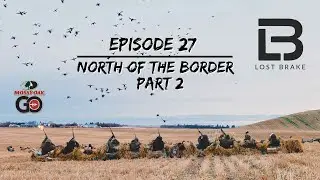 Duck Hunting - Alberta Canada - Epi   27 - North of the Border -  Part 2