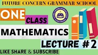 Mathematics Class 1 Lecture # 2 | FCG School | FCGV-648