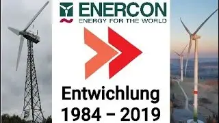Enercon Windkraftanlagen ( Entwicklung 1984 - 2019 )