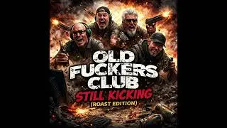 Old Fuckers Club   Still Kicking