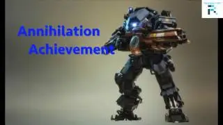 Titanfall 2 'Annihilation' Achievement - Easy Guide