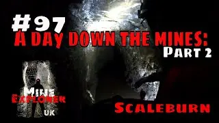#97 A day down the mines Part 2 : Scaleburn