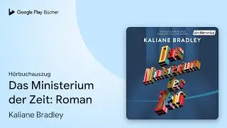 „Das Ministerium der Zeit: Roman“ von Kaliane Bradley · Hörbuchauszug