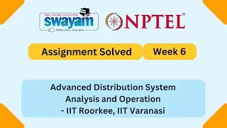 Advanced Distribution System Analysis and Operation Week 6 || NPTEL ANSWERS || #nptel2025 #myswayam