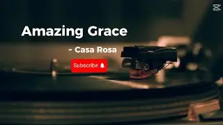 Amazing Grace - Casa Rosa  / Relaxing Music Instruments