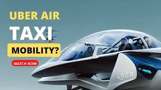 Uber Air TAXI Vehicle Mobility?