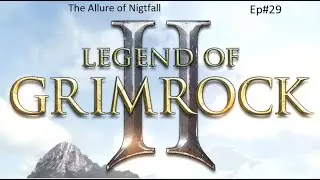 Legend Of Grimrock II - The Allure Of Nightfall -Ep29- 