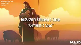 Mississippi Children's Choir - The Shepherd Song (Lyric Video)