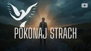 Pokonaj strach | Modlitwa o odwagę | Chwała Panu