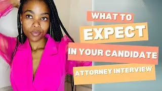 All you need to know about Candidate Attorneys Interviews || My personal experience