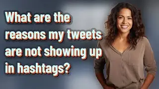 What are the reasons my tweets are not showing up in hashtags?
