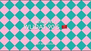 Blind Test  - 90s Moroccan Kids