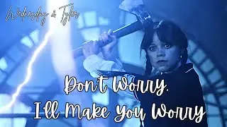 Don't Worry I'll Make You Worry | Wednesday & Tyler | WEDNESDAY | Wednesday Addams | Tyler Galpin |