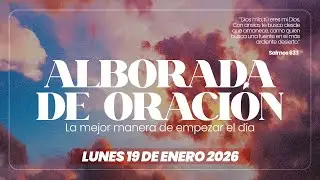 Alborada de oración || Lunes 19 de Enero  - 