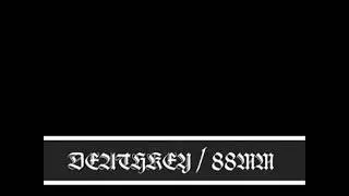 DeathKey / 88MM ~ Barrage Of Sickness (Bonus Track) (2018)