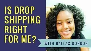Is Drop Shipping Right For Me? - Dallas Gordon