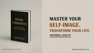 Rewire Your Brain for Success in Just 30 Days | Psycho-Cybernetics Summary