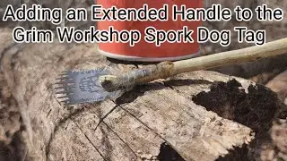 Adding an Extended Handle to Grim Workshop Spork Dog Tag